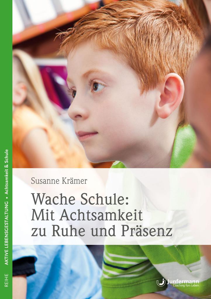 Produktbild: Wache Schule: Mit Achtsamkeit zu Ruhe und Präsenz | Susanne Krämer