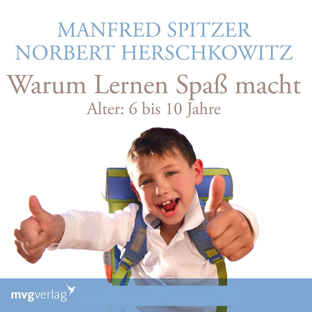 Produktbild: Warum lernen Spaß macht: 6-10 Jahre | Manfred Spitzer, Norbert Herschkowitz