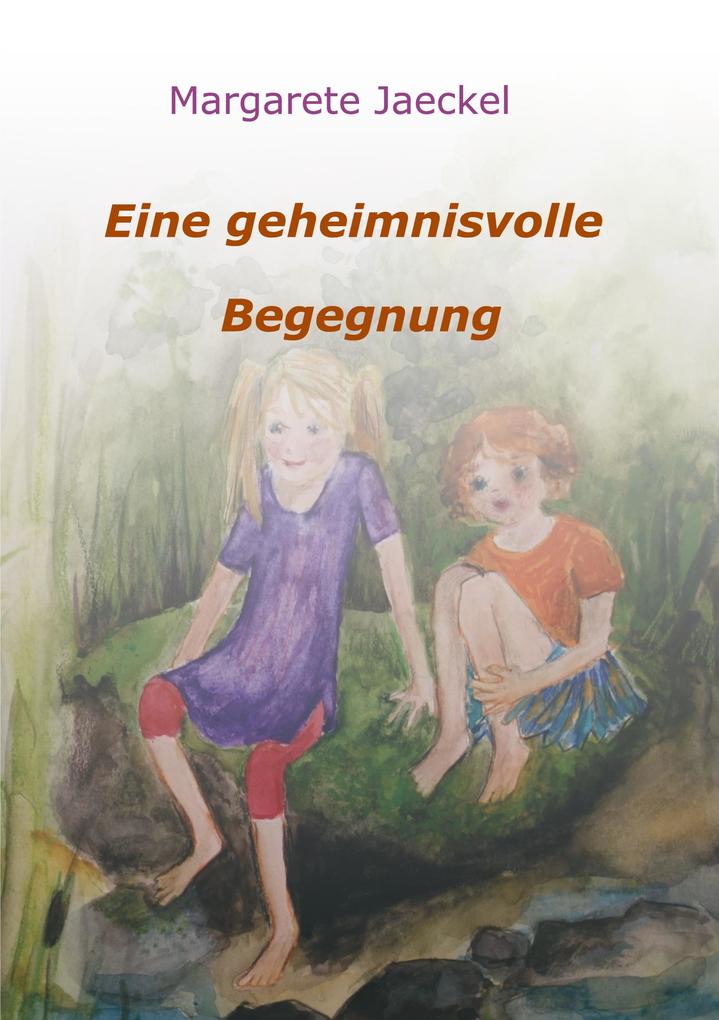Produktbild: Eine geheimnisvolle Begegnung | Margarete Jaeckel