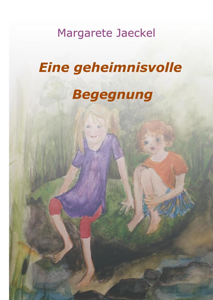 Produktbild: Eine geheimnisvolle Begegnung | Margarete Jaeckel