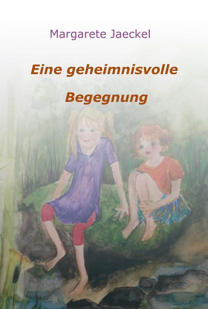 Produktbild: Eine geheimnisvolle Begegnung | Margarete Jaeckel