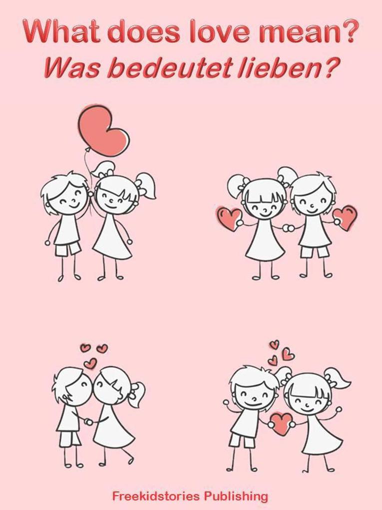 Produktbild: Was bedeutet lieben? - What Does Love Mean? | Freekidstories Publishing