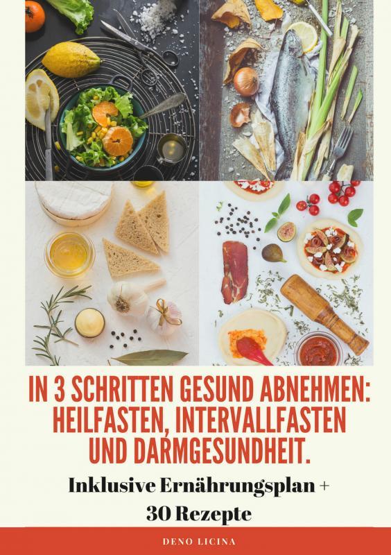 Produktbild: In 3 Schritten gesund abnehmen! (Heilfasten, Intervallfasten, Darmgesundheit) | Deno Licina