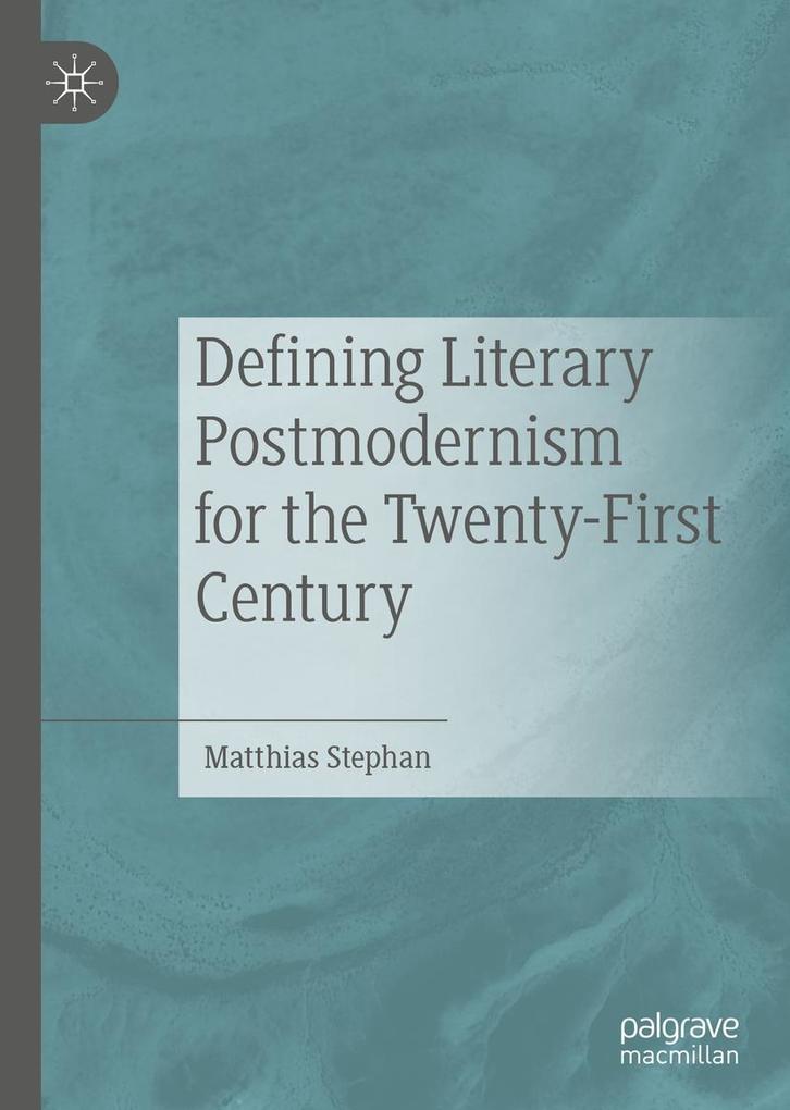 Produktbild: Defining Literary Postmodernism for the Twenty-First Century | Matthias Stephan