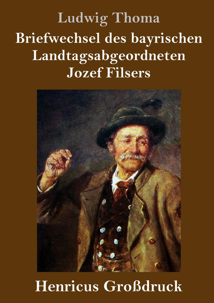 Produktbild: Briefwechsel des bayrischen Landtagsabgeordneten Jozef Filsers (Großdruck) | Ludwig Thoma