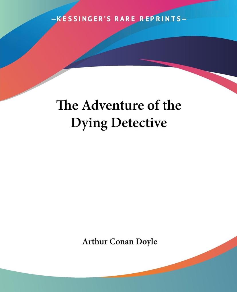 Produktbild: The Adventure of the Dying Detective | Arthur Conan Doyle