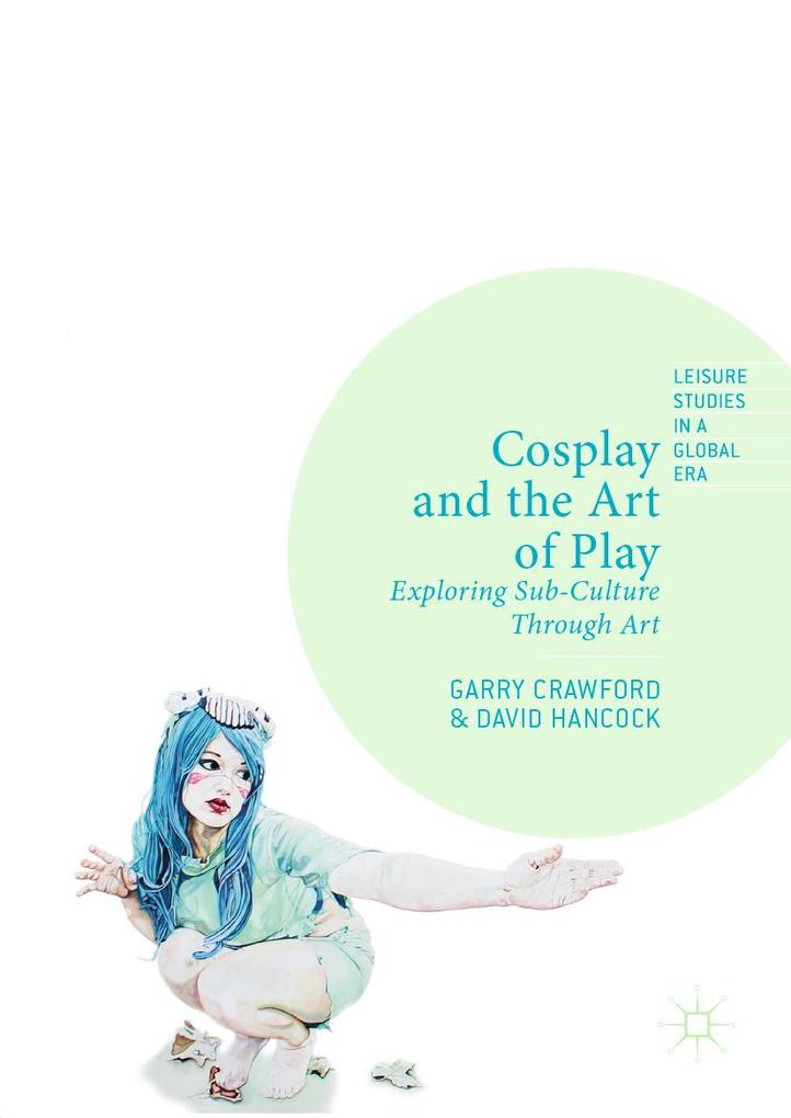 Produktbild: Cosplay and the Art of Play | Garry Crawford, David Hancock