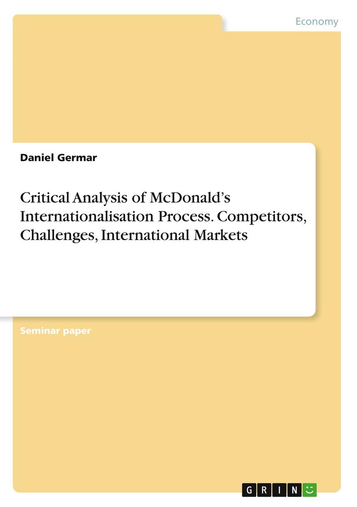 Produktbild: Critical Analysis of McDonald's Internationalisation Process. Competitors, Challenges, International Markets | Daniel Germar