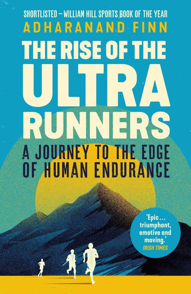 Produktbild: The Rise of the Ultra Runners | Adharanand Finn