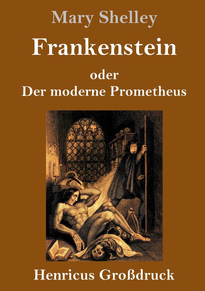 Produktbild: Frankenstein oder Der moderne Prometheus (Großdruck) | Mary Shelley