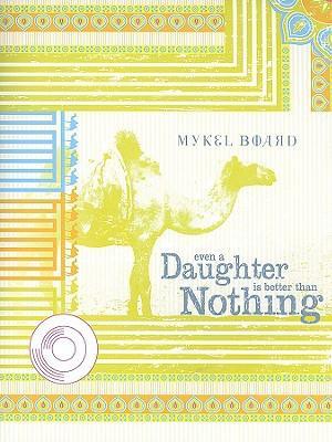 Produktbild: Even a Daughter Is Better Than Nothing | Mykel Board
