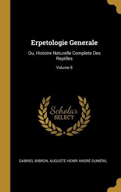 Produktbild: Erpetologie Generale | Gabriel Bibron, Auguste Henri André Duméril