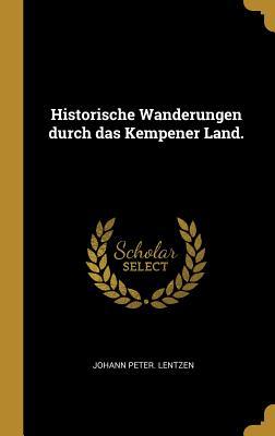 Produktbild: Historische Wanderungen Durch Das Kempener Land. | Johann Peter Lentzen