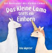 Das kleine Lama trifft ein Einhorn (Die Abenteuer des kleinen Lamas, #1)