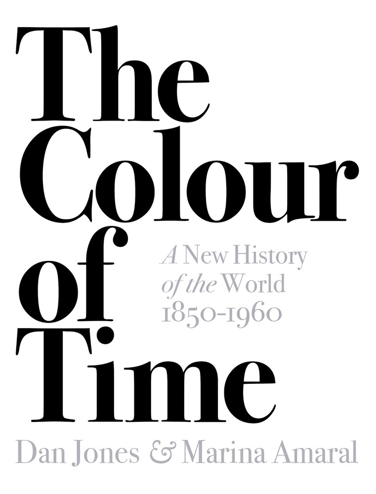 Produktbild: The Colour of Time: A New History of the World, 1850-1960 | Marina Amaral, Dan Jones