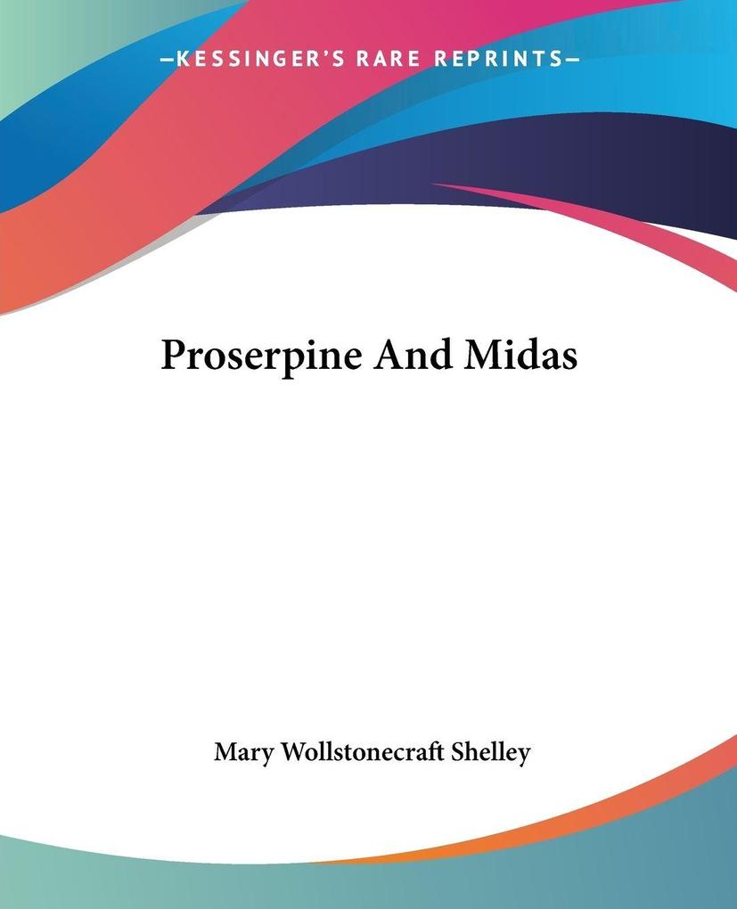 Produktbild: Proserpine And Midas | Mary Wollstonecraft Shelley