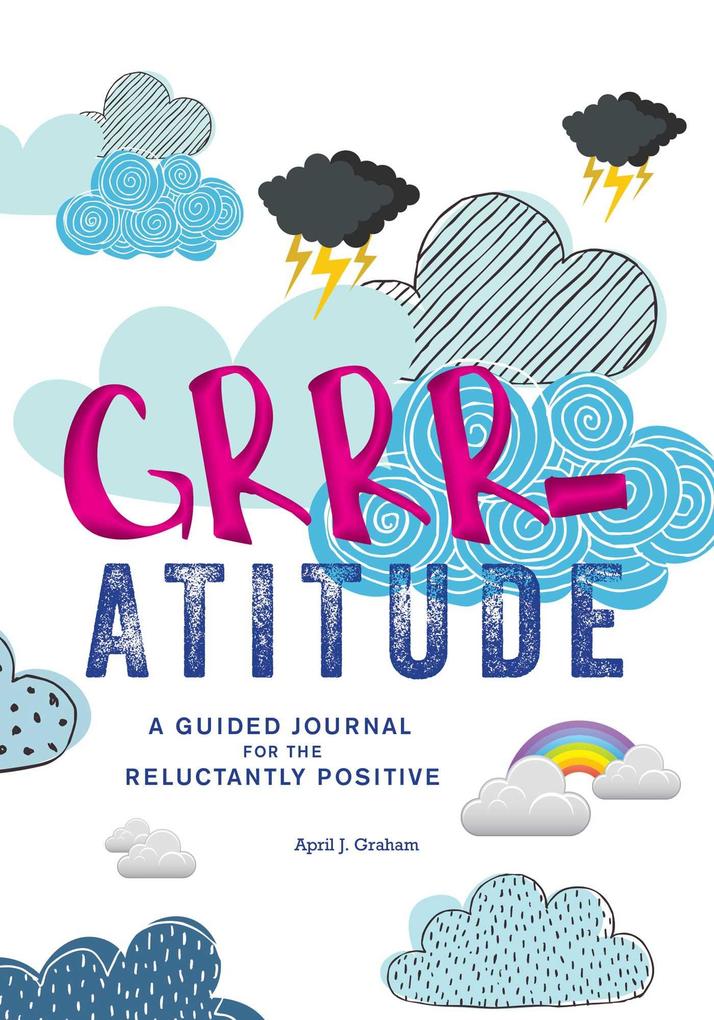 Weitere Ansicht: Grrr-atitude | April J. Graham