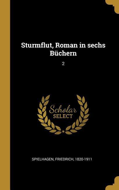 Produktbild: Sturmflut, Roman in Sechs Büchern: 2 | Friedrich Spielhagen