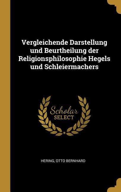 Produktbild: Vergleichende Darstellung Und Beurtheilung Der Religionsphilosophie Hegels Und Schleiermachers | Otto Bernhard Hering