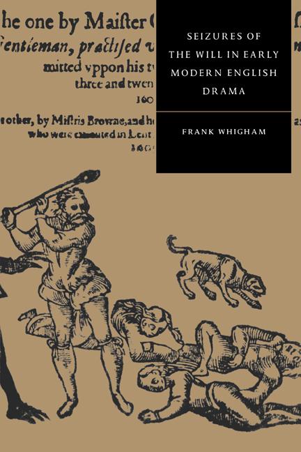 Produktbild: Seizures of the Will in Early Modern English Drama | Frank Whigham
