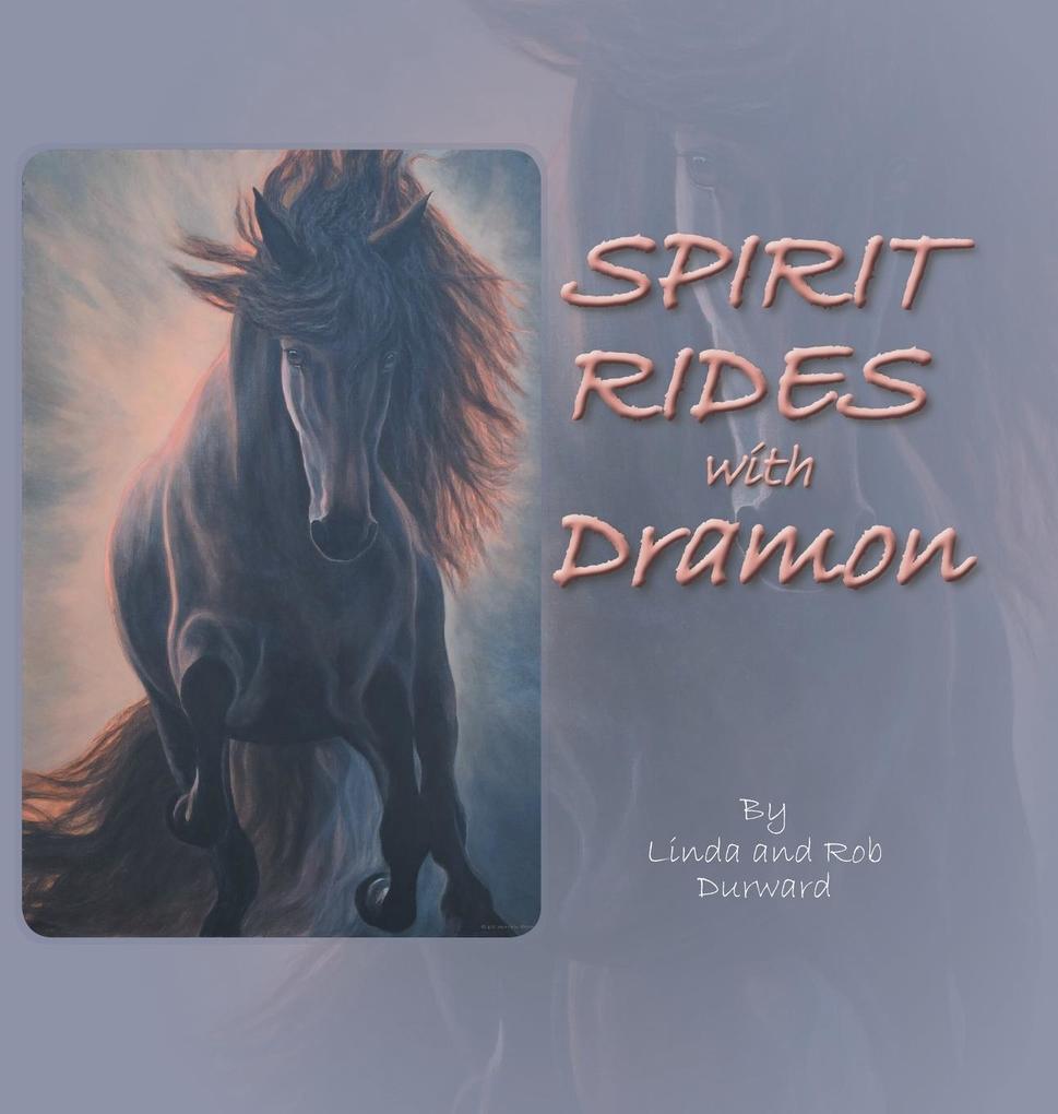 Produktbild: Spirit Rides With Dramon | Linda Durward, Rob Durward