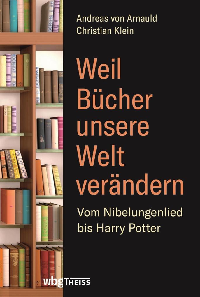 Produktbild: Weil Bücher unsere Welt verändern | Christian Klein, Andreas von Arnauld