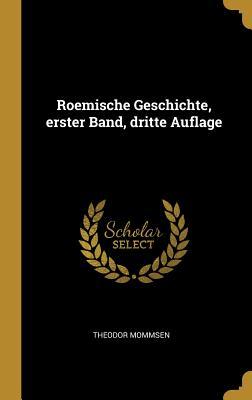 Produktbild: Roemische Geschichte, Erster Band, Dritte Auflage | Theodor Mommsen
