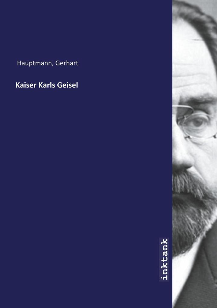 Produktbild: Kaiser Karls Geisel | Gerhart Hauptmann