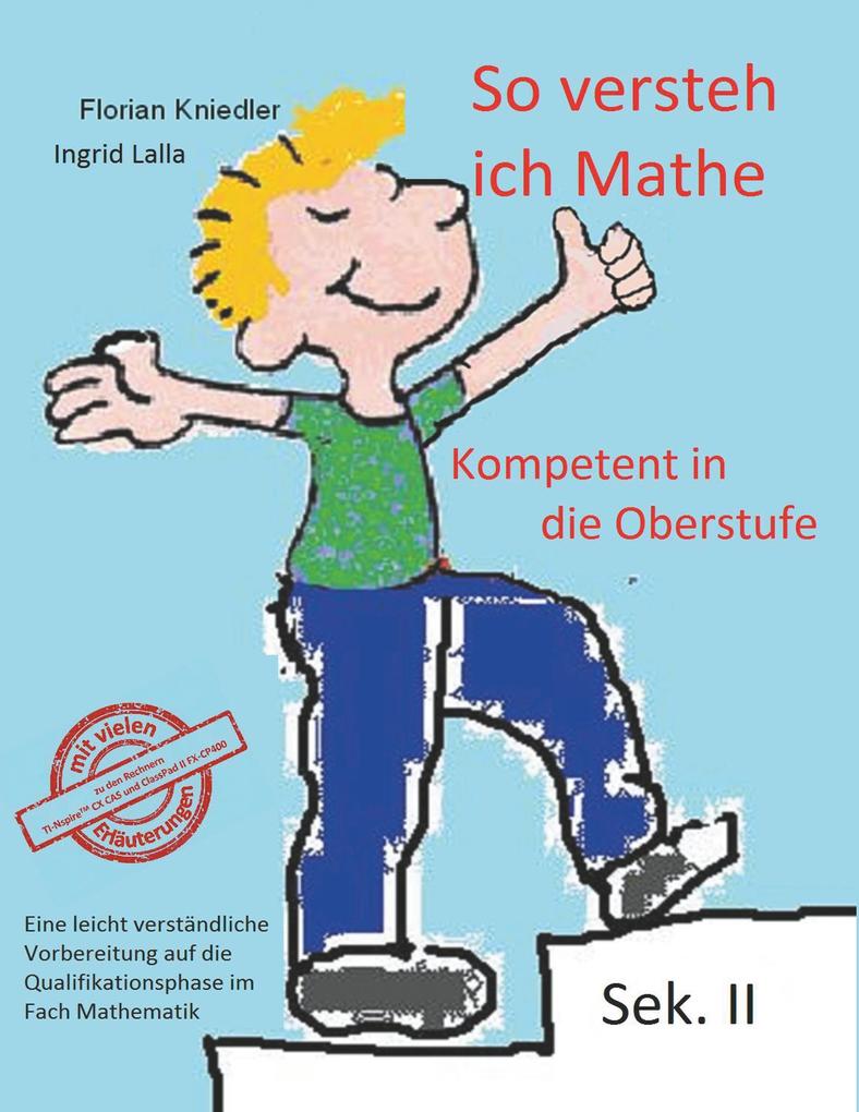 Produktbild: So versteh ich Mathe: Kompetent in die Oberstufe | Florian Kniedler, Ingrid Lalla