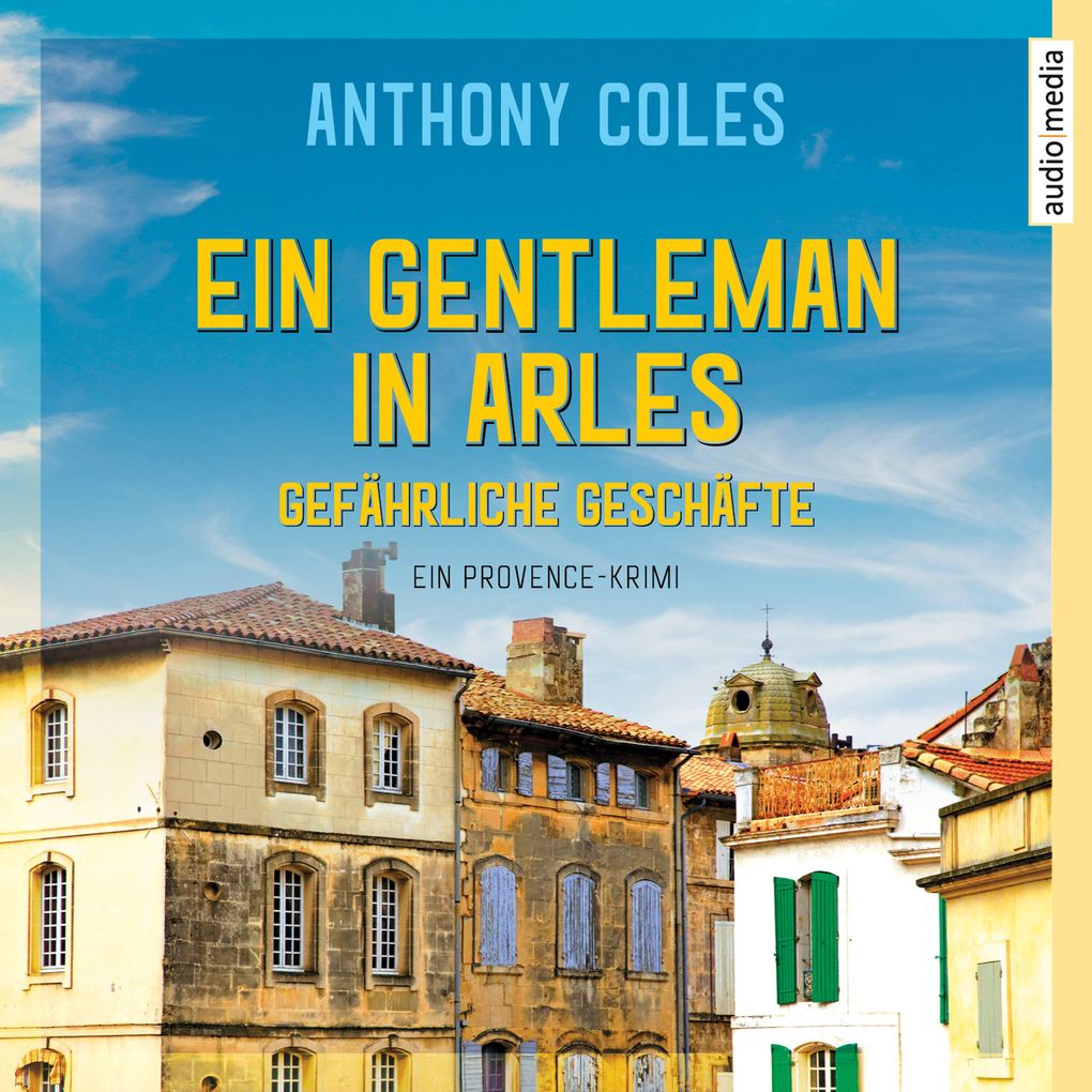 Produktbild: Ein Gentleman in Arles - Gefährliche Geschäfte | Anthony Coles