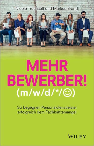 Produktbild: Mehr Bewerber!: So begegnen Personaldienstleister erfolgreich dem Fachkräftemangel | Nicole Truchseß, Markus Brandl