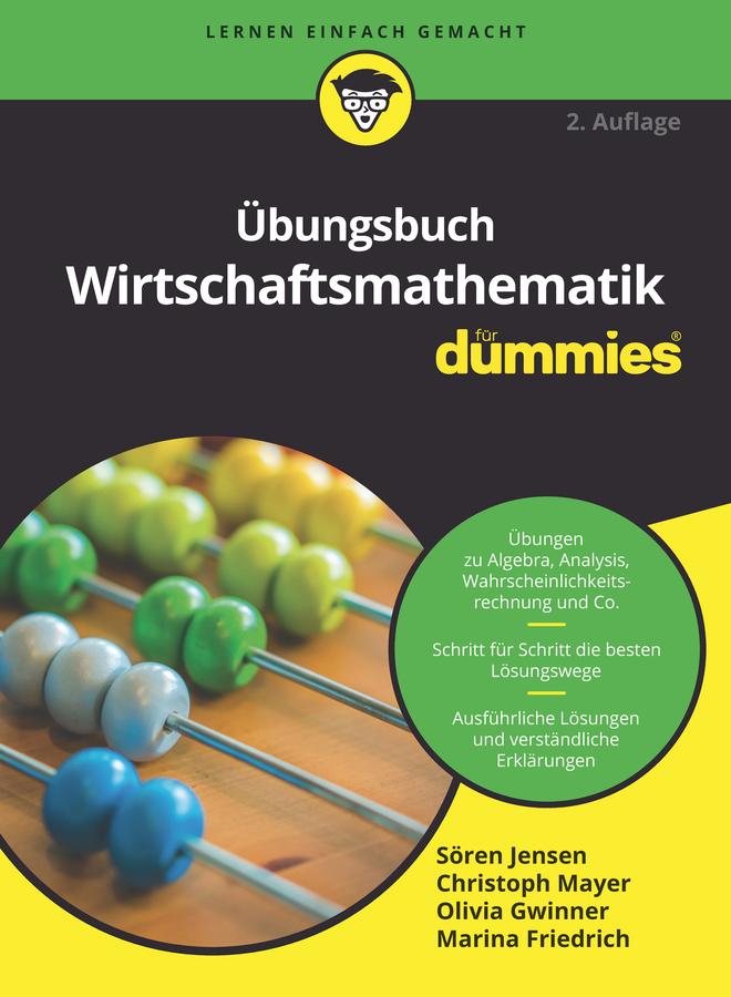 Produktbild: Übungsbuch Wirtschaftsmathematik für Dummies | Marina Friedrich, Olivia Gwinner, Christoph Mayer, Sören Jensen