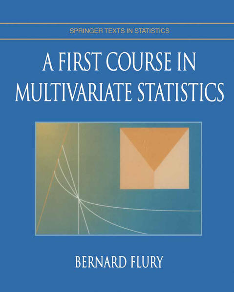 Produktbild: A First Course in Multivariate Statistics | Bernard Flury
