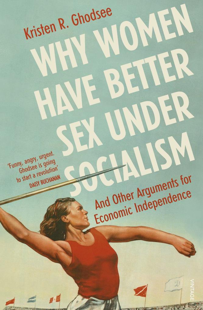 Produktbild: Why Women Have Better Sex Under Socialism | Kristen R. Ghodsee