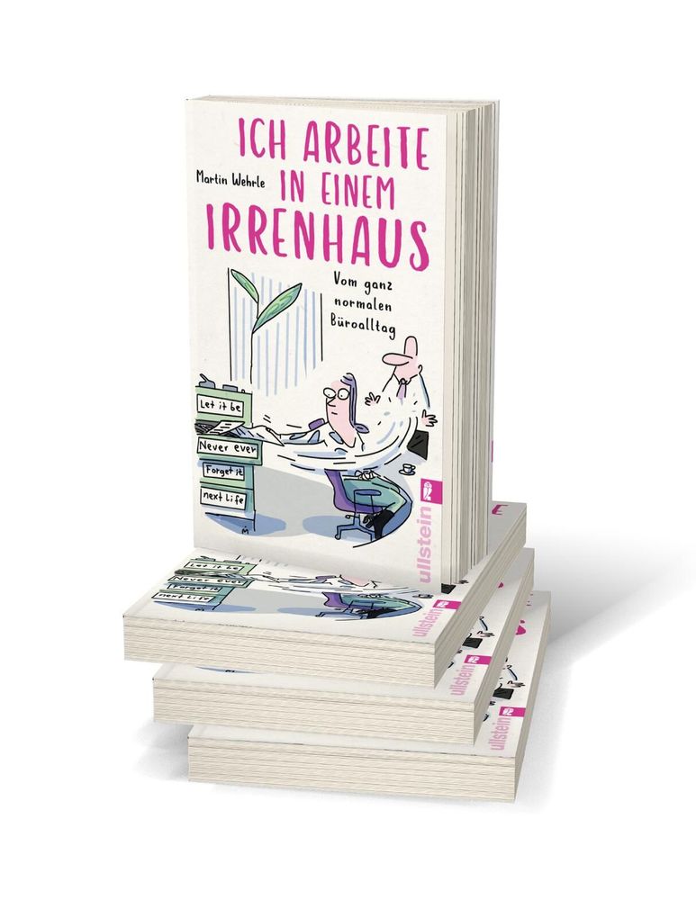 Weitere Ansicht: Ich arbeite in einem Irrenhaus | Martin Wehrle