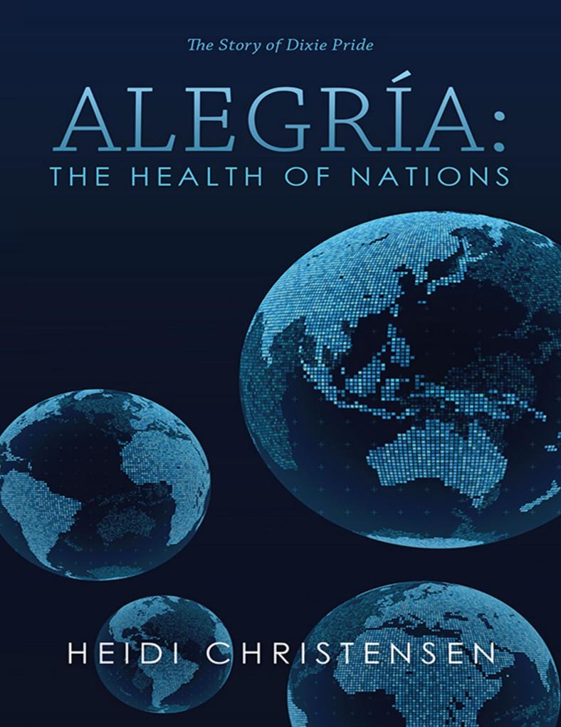 Produktbild: Alegría: The Health of Nations: The Story of Dixie Pride | Heidi Christensen