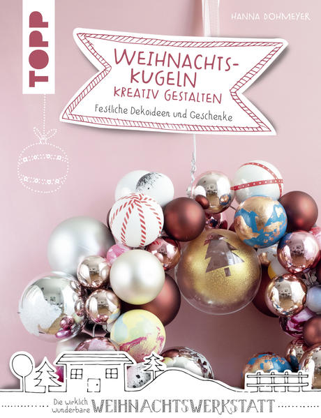 Produktbild: Weihnachtskugeln kreativ gestalten | Hanna Dohmeyer