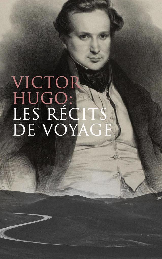 Produktbild: Victor Hugo: Les récits de voyage | Victor Hugo