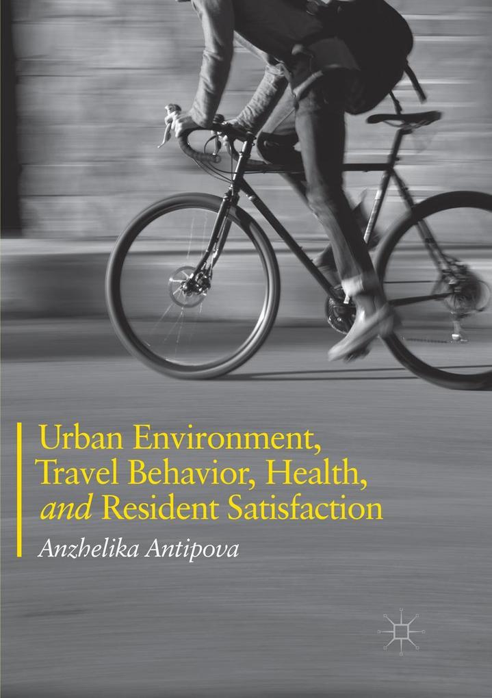 Produktbild: Urban Environment, Travel Behavior, Health, and Resident Satisfaction | Anzhelika Antipova