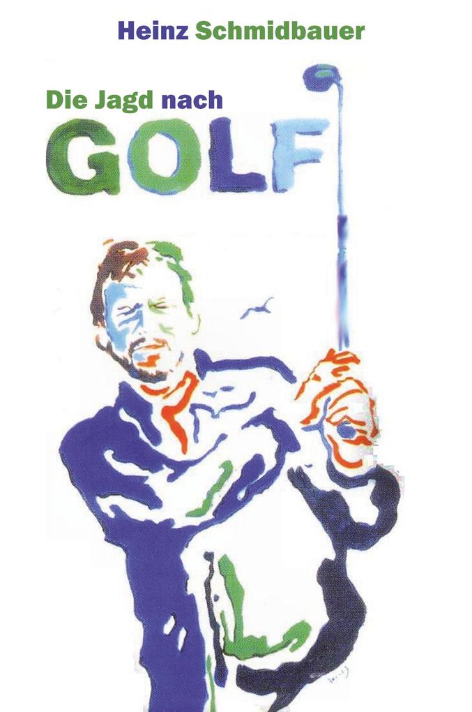 Produktbild: Die Jagd nach Golf | Heinz Schmidbauer
