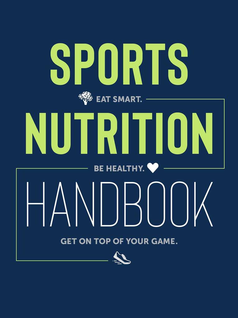 Produktbild: Sports Nutrition Handbook: Eat Smart, Be Healthy, Get on Top of Your Game | Krzysztof Mizera, Justyna Mizera
