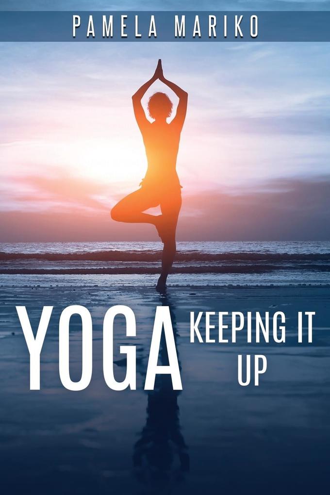 Yoga: Keeping It up: als Taschenbuch