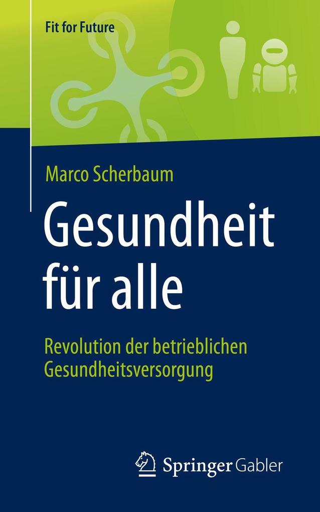 Produktbild: Gesundheit für alle - Revolution der betrieblichen Gesundheitsversorgung | Marco Scherbaum