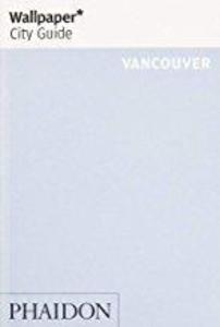 Produktbild: Wallpaper* City Guide Vancouver | Wallpaper*