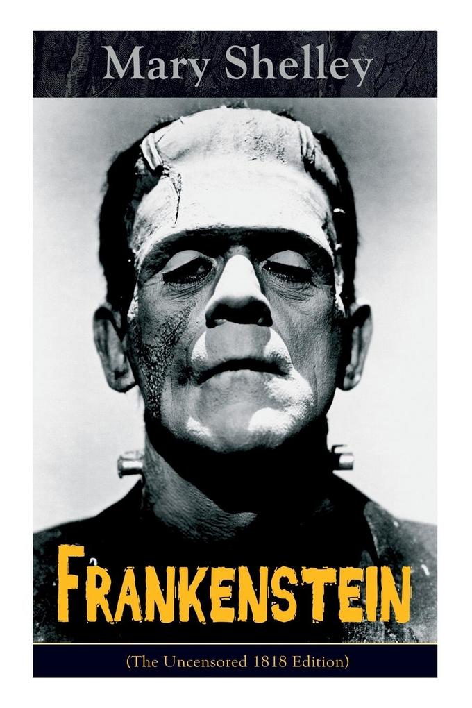 Produktbild: Frankenstein (the Uncensored 1818 Edition) | Mary Shelley