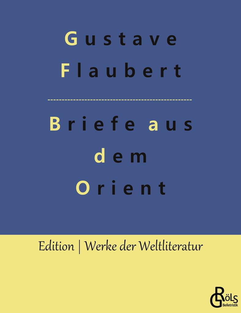 Produktbild: Briefe aus dem Orient | Gustave Flaubert