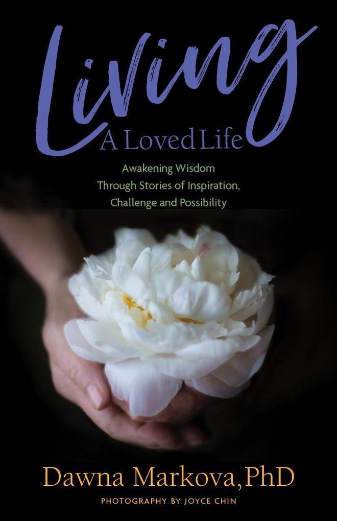 Weitere Ansicht: Living A Loved Life | Dawna Markova