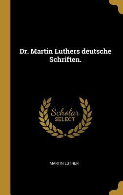 Produktbild: Dr. Martin Luthers deutsche Schriften. | Martin Luther