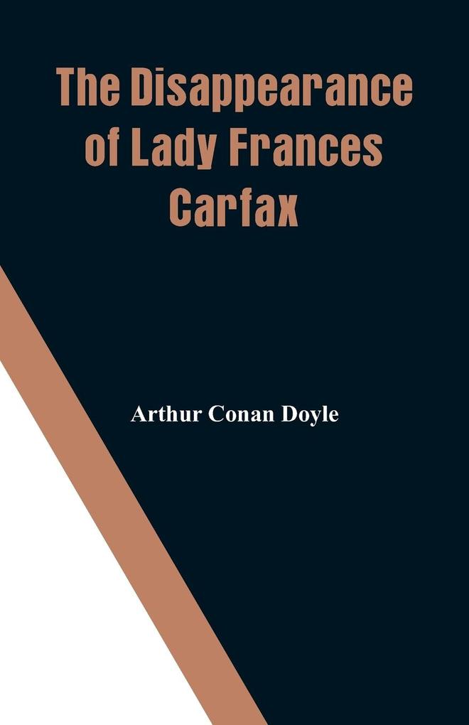 Produktbild: The Disappearance of Lady Frances Carfax | Arthur Conan Doyle