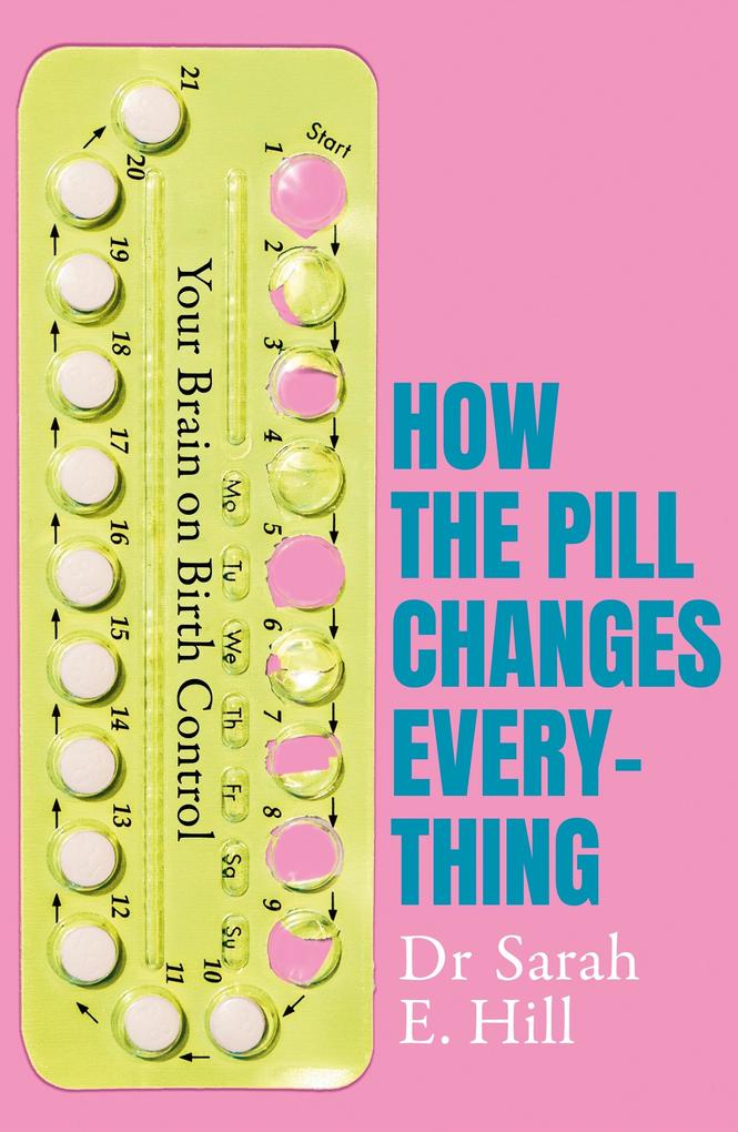 Produktbild: How the Pill Changes Everything | Sarah E Hill